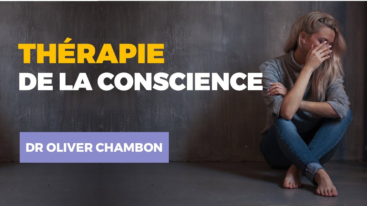 Les Th&eacute;rapie de la conscience - Dr. Oliver CHAMBON