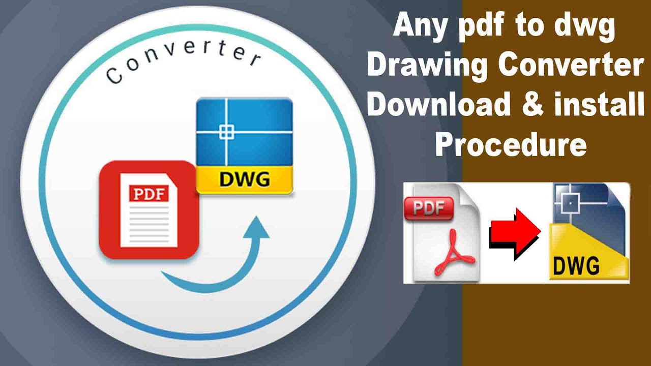 Any PDF to DWG Drawing files Converter/ Easy to Download & Install & Using Procedure.....
