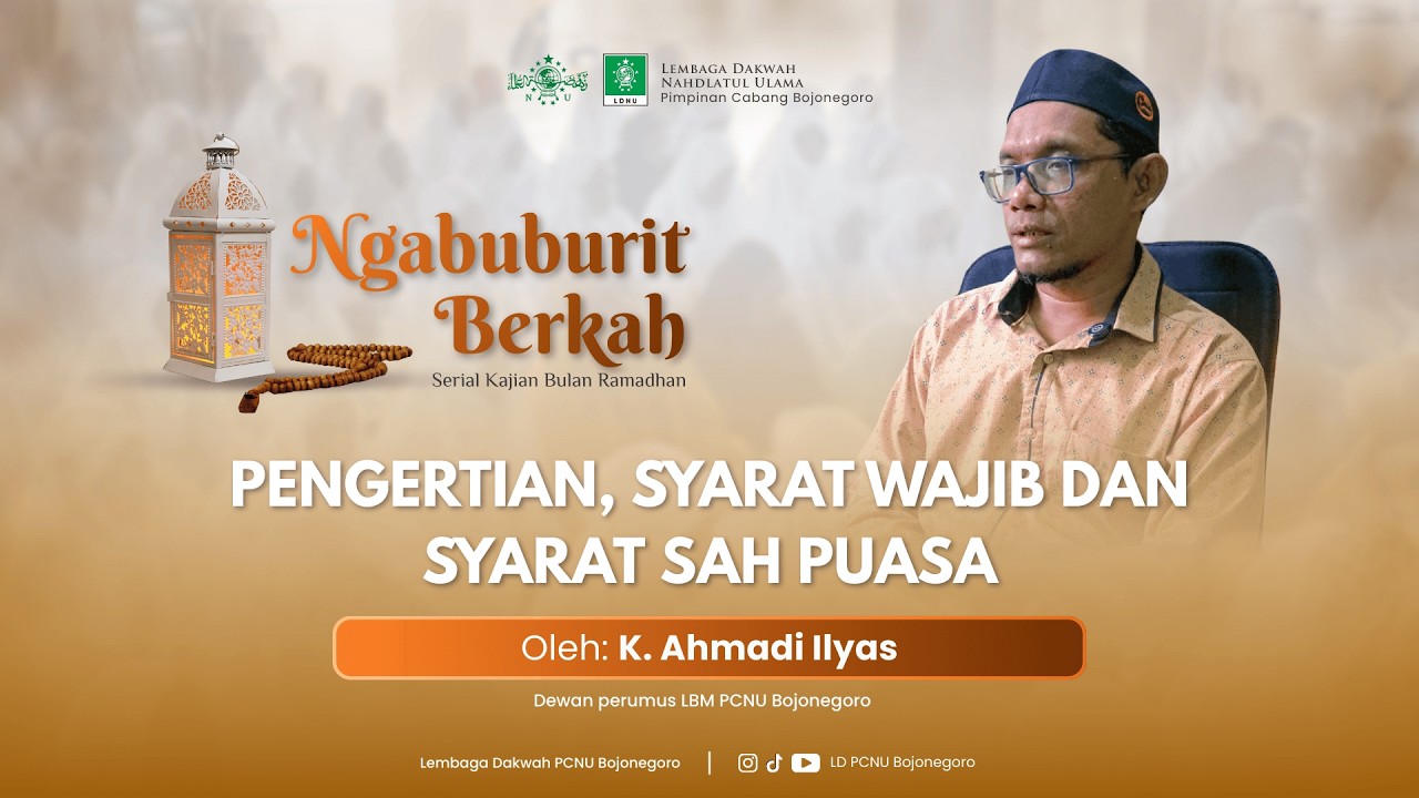 PENGERTIAN, SYARAT WAJIB & SYARAT SAH PUASA I K. AHMADI ILYAS I NGABUBURIT BERKAH