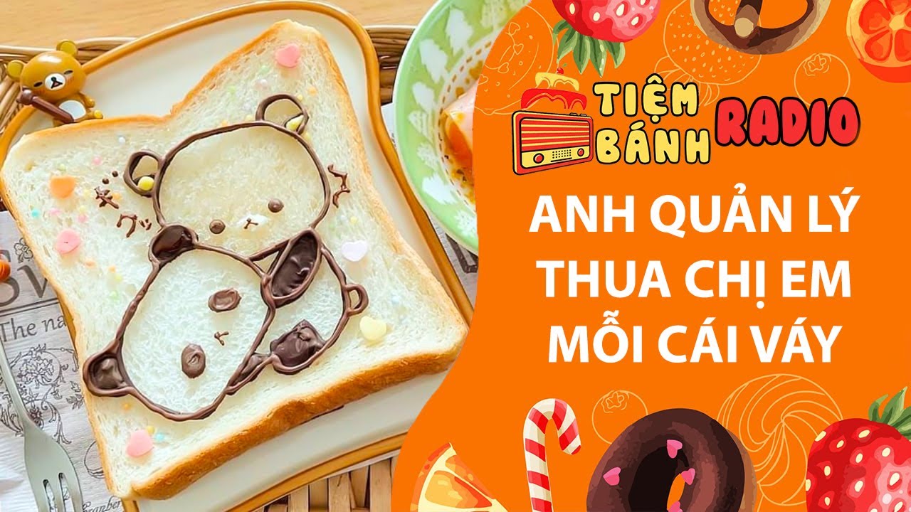 Tâm sự số 1071🌈Anh quản lý thua chị em mỗi cái váy🌈Tiệm Bánh Radio