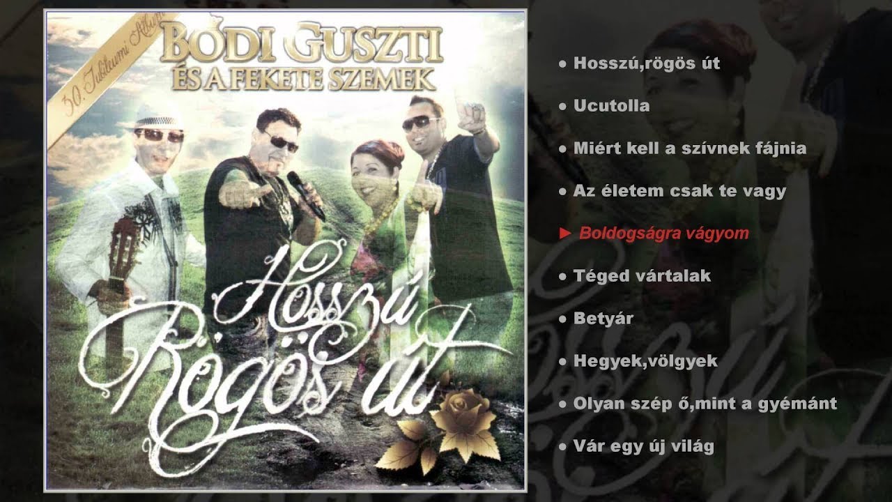 Bódi Guszti és a Fekete szemek - Hosszú,rögös út (teljes album)