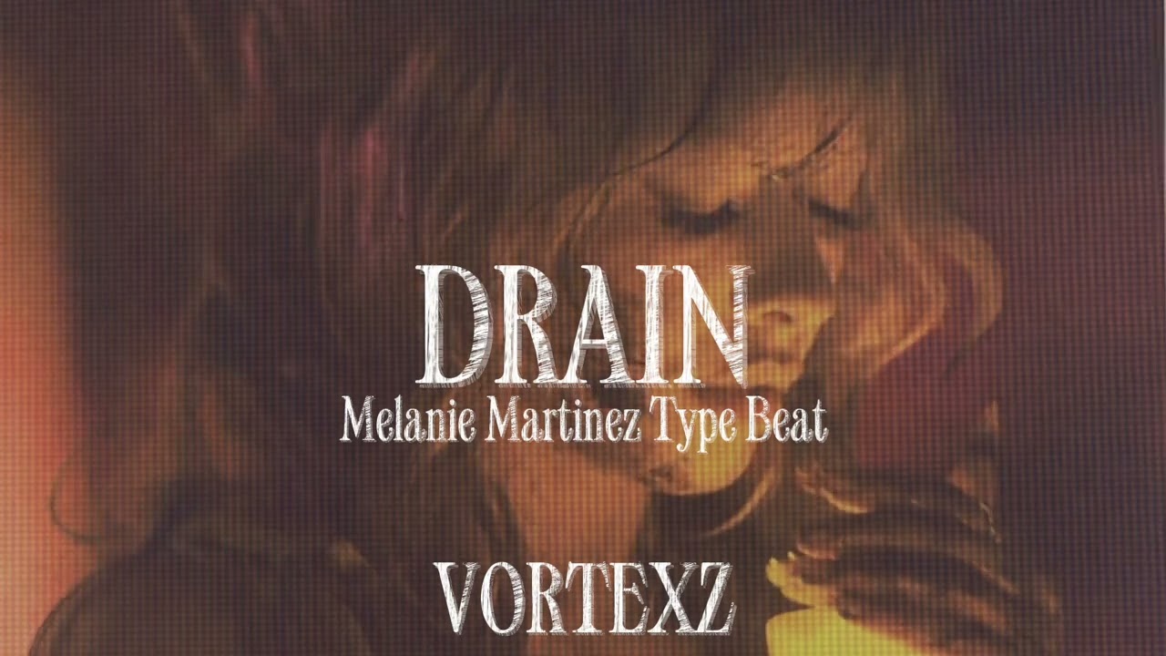 DRAIN (Melanie Martinez &ldquo;GUTTER/ WEIGHT WATCHERS&rdquo; Type Beat)