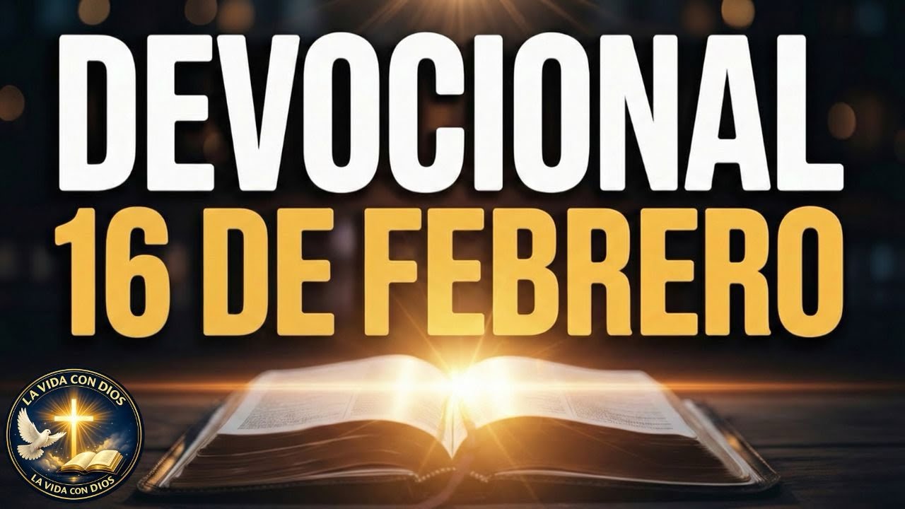 DEVOCIONAL DEL D&Iacute;A 16 DE FEBRERO | LIBERACI&Oacute;N Y VICTORIA | La Vida Con Dios