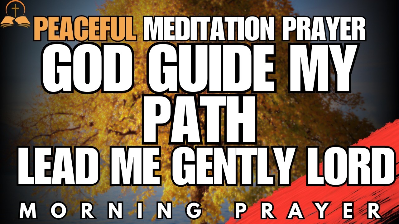 When You Feel Uncertain, Let God Guide Your Steps | Morning Prayer