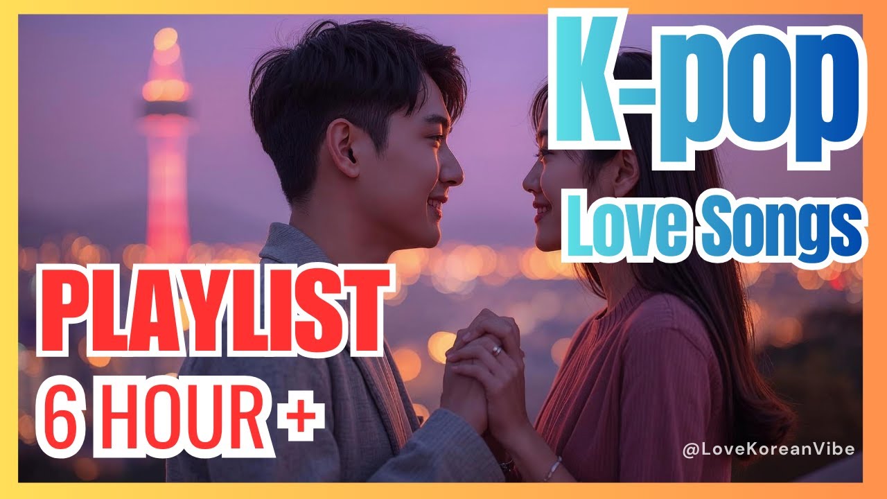 🎶 [Playlist] K-Pop Love Songs (6H+) 💖 Original Music | Romantic & Emotional Playlist