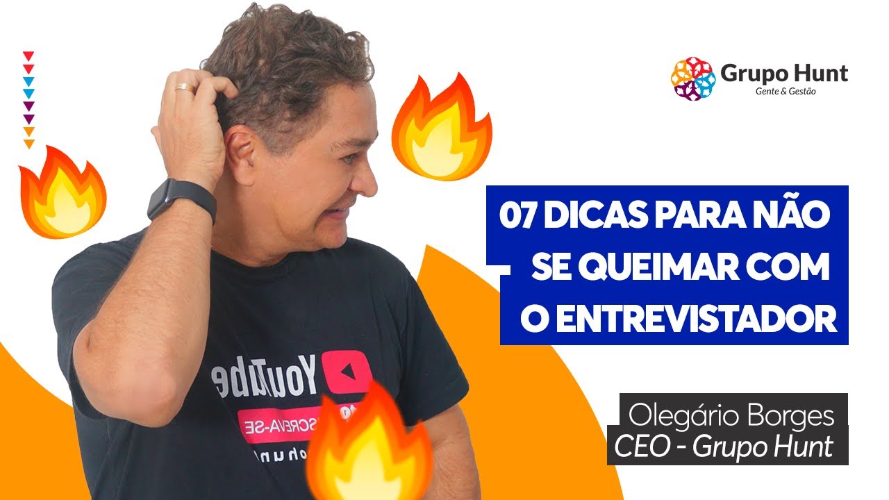 07 DICAS PARA NÃO SE QUEIMAR COM O ENTREVISTADOR