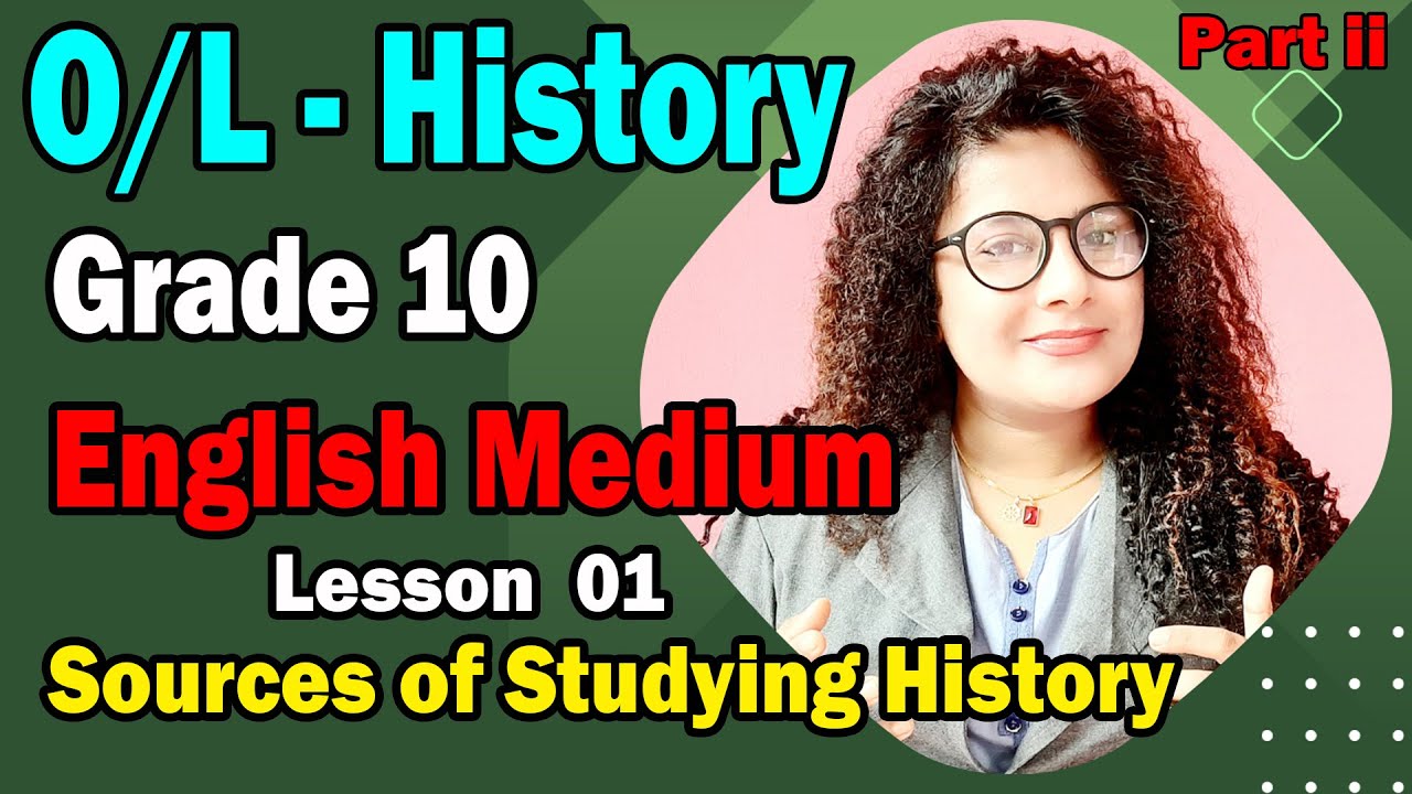 English Medium Grade 10 History - O/L History in English | Lesson 1 - Sources of Studying History ii