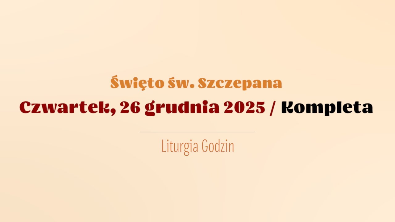 #Kompleta | 26 grudnia 2025 | Św. Szczepana