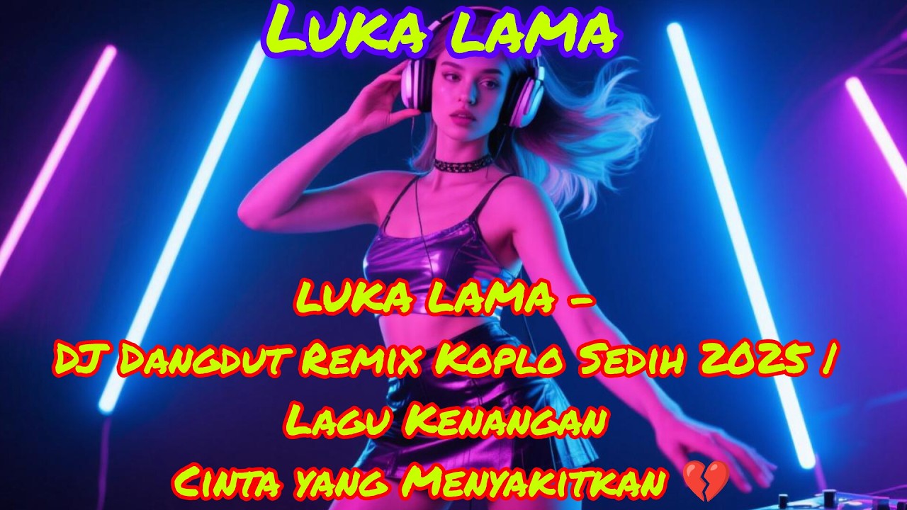 LUKA LAMA - DJ Dangdut Remix Koplo Sedih 2025 | Lagu Kenangan Cinta yang Menyakitkan 💔