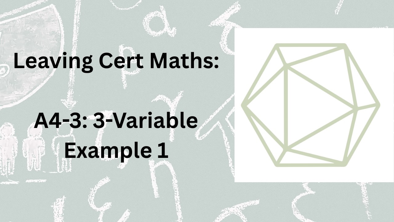 Leaving Cert Maths A4-3 - 3-Variable Simultaneous Example 1