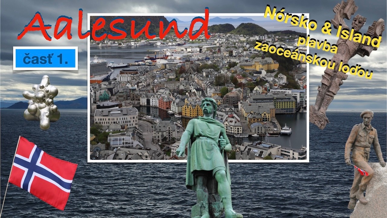 Aalesund 1. časť - Nórsko & Island