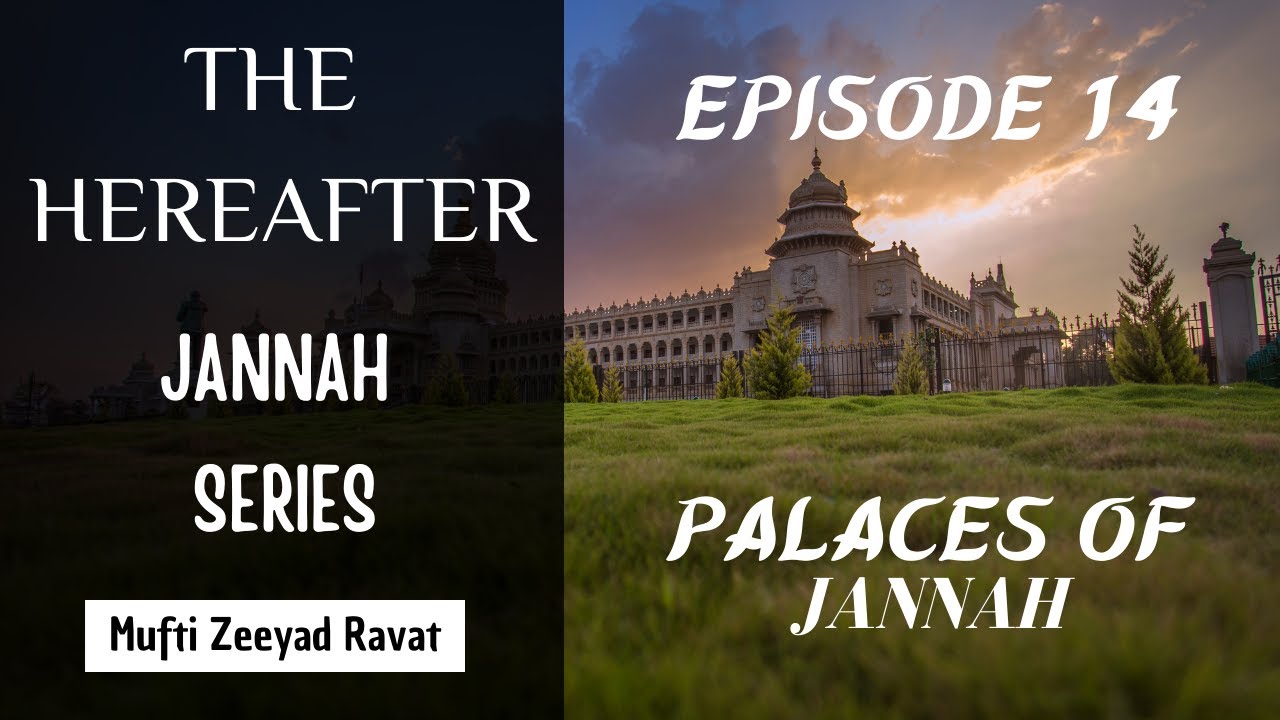 The Hereafter | Jannah Series | Episode 14 - Palaces of Jannah | Mufti Zeeyad Ravat