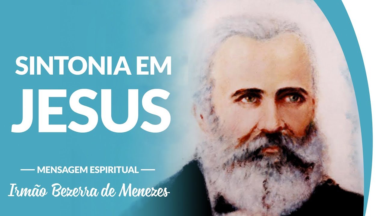 Dr. Bezerra de Menezes (Espírito) destaca a sintonia em Jesus