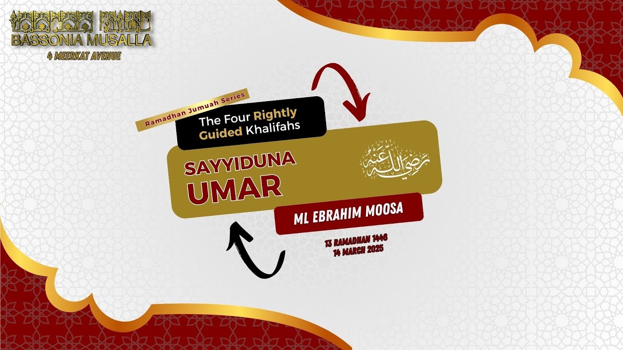 Reflections from the Life of Umar bin al Khattab (R.A.) - Ml Ebrahim Moosa