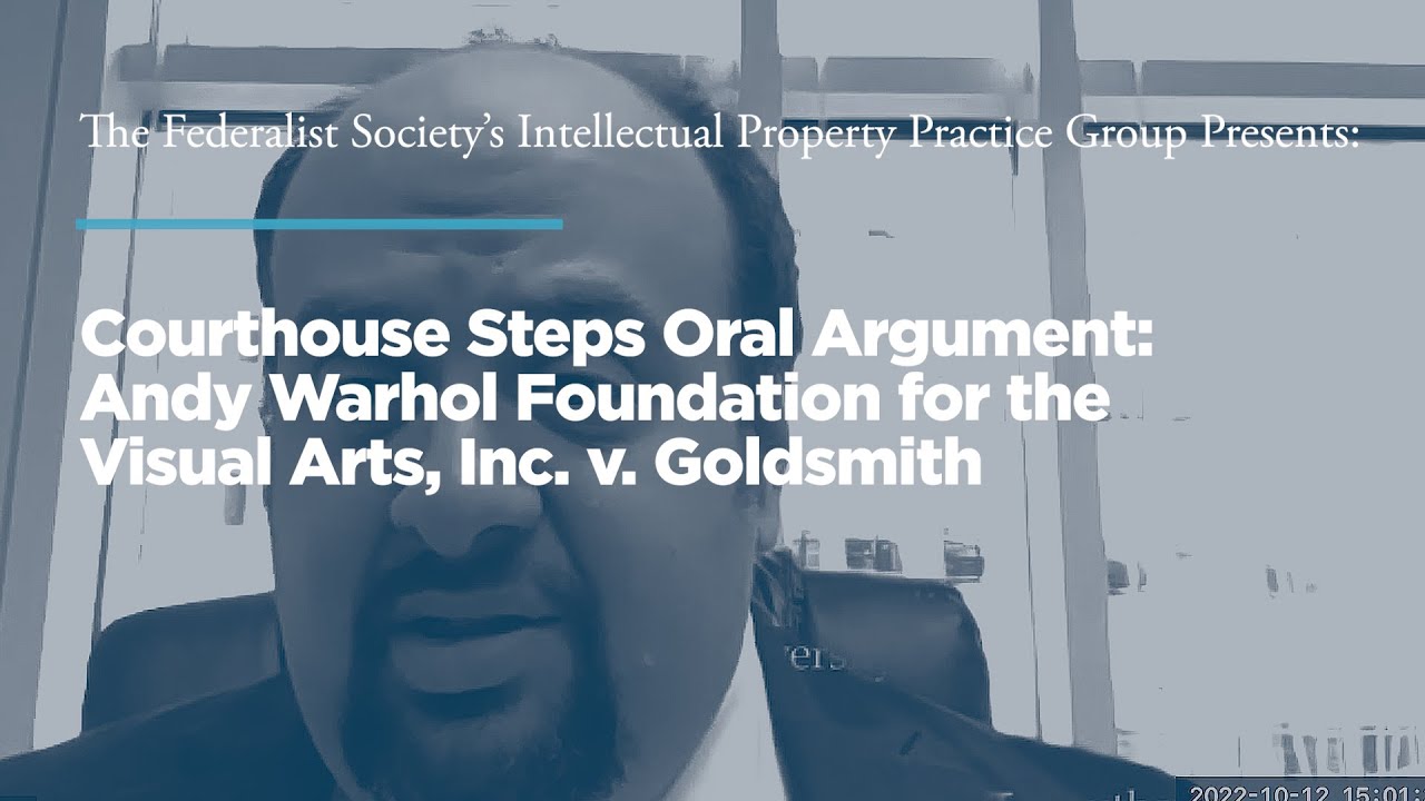 Courthouse Steps Oral Argument: Andy Warhol Foundation for the Visual Arts, Inc. v. Goldsmith