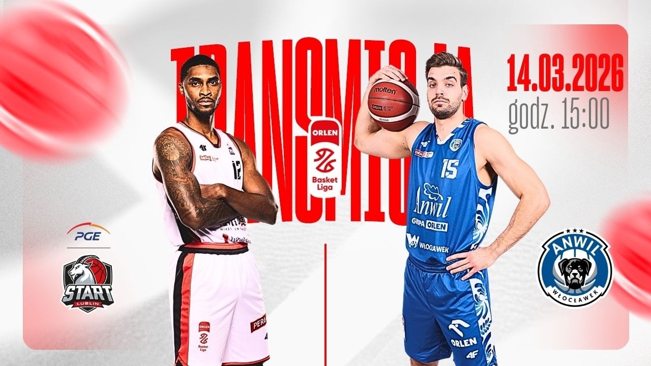 OBEJRZYJ NA ŻYWO 🏀 PGE Start Lublin - Anwil Włocławek | 14.03.2026 / 15:00