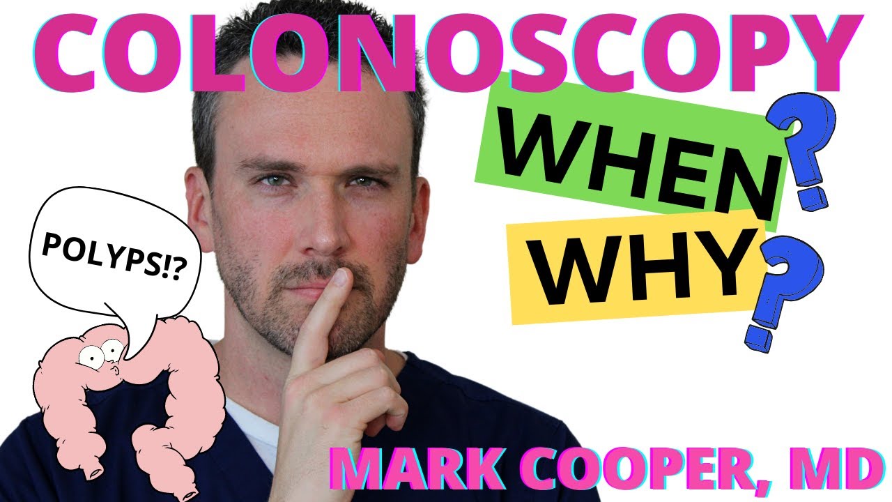 When & Why Have A Colonoscopy?