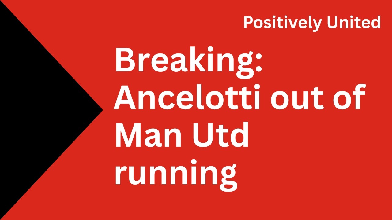 Ancelotti out of the race to be the head coach at Manchester United