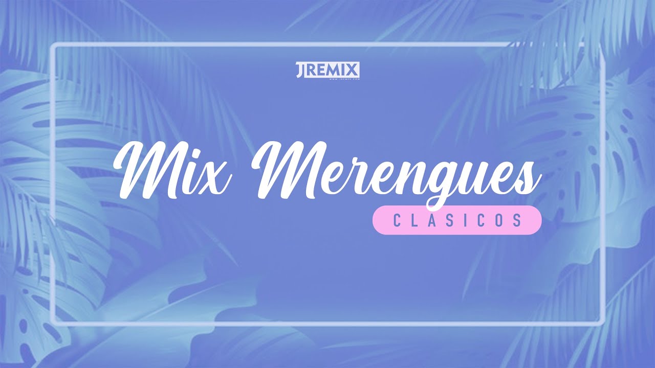 Mix Merengues Clasicos 1 ( Bailables Latinos by JRemix DJ ) Guayando, La Ventanita, Dueña del Swing