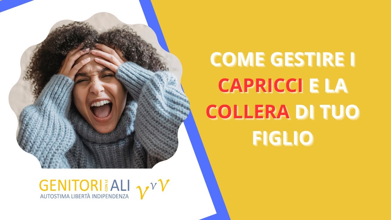 COME GESTIRE I CAPRICCI E LA COLLERA DI TUO FIGLIO