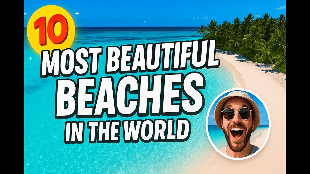 Top 10 Most Beautiful Beaches in the World | Paradise Destinations You Must Visit 2025