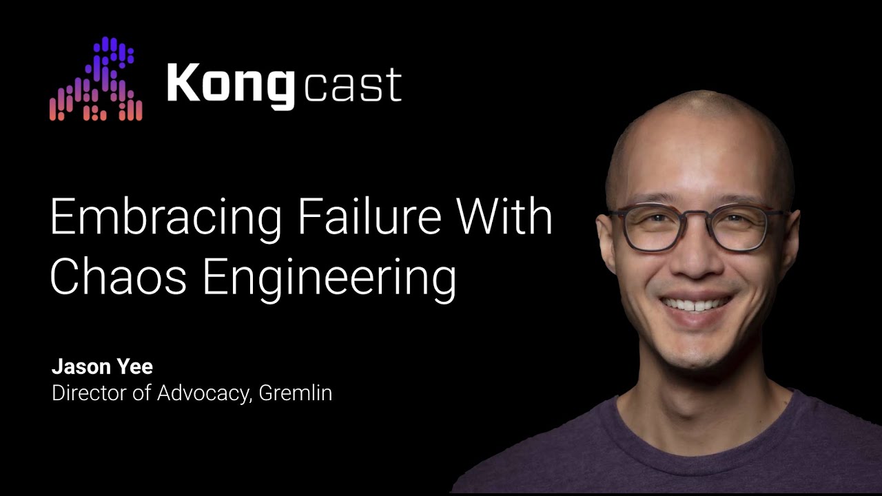Embracing Failure With Chaos Engineering With Jason Yee from Gremlin | Kongcast Episode 7