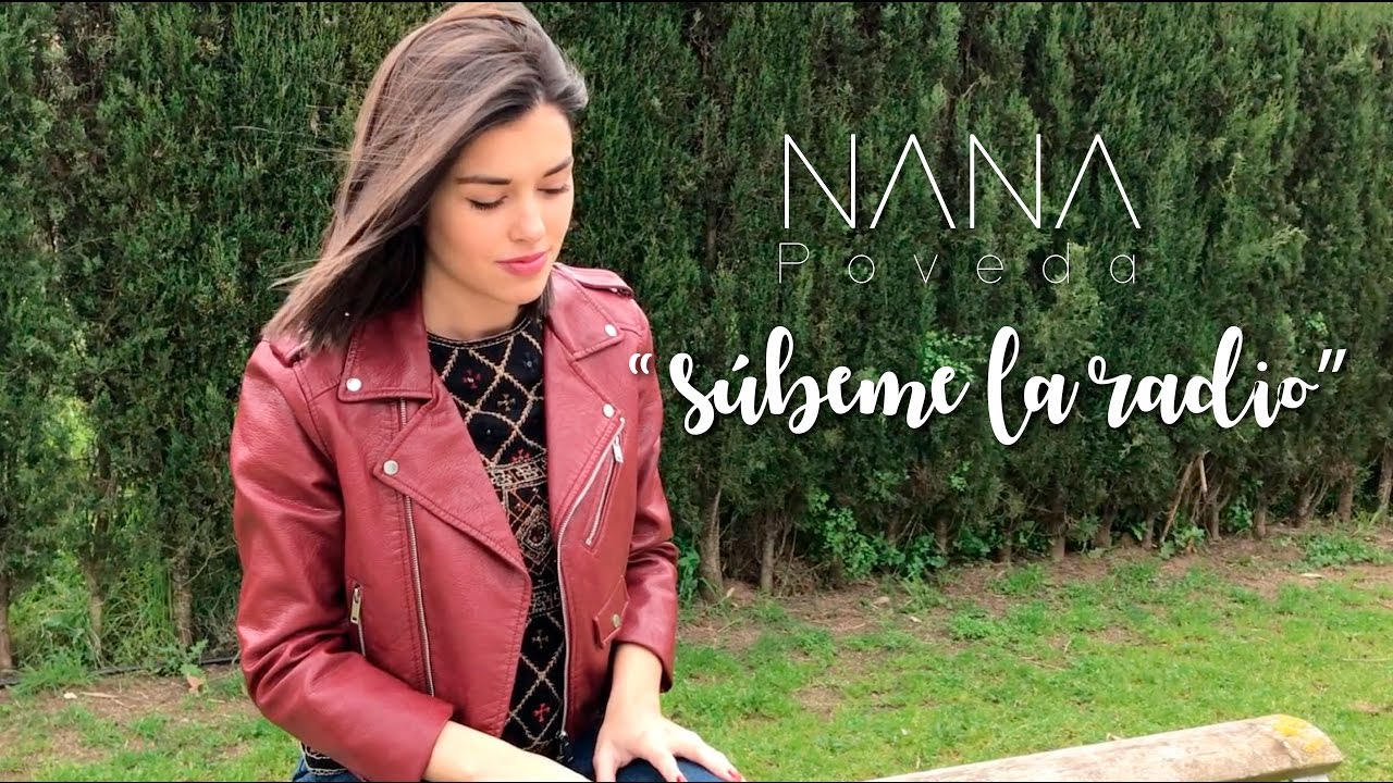 Súbeme la radio - Cover by Nana Poveda