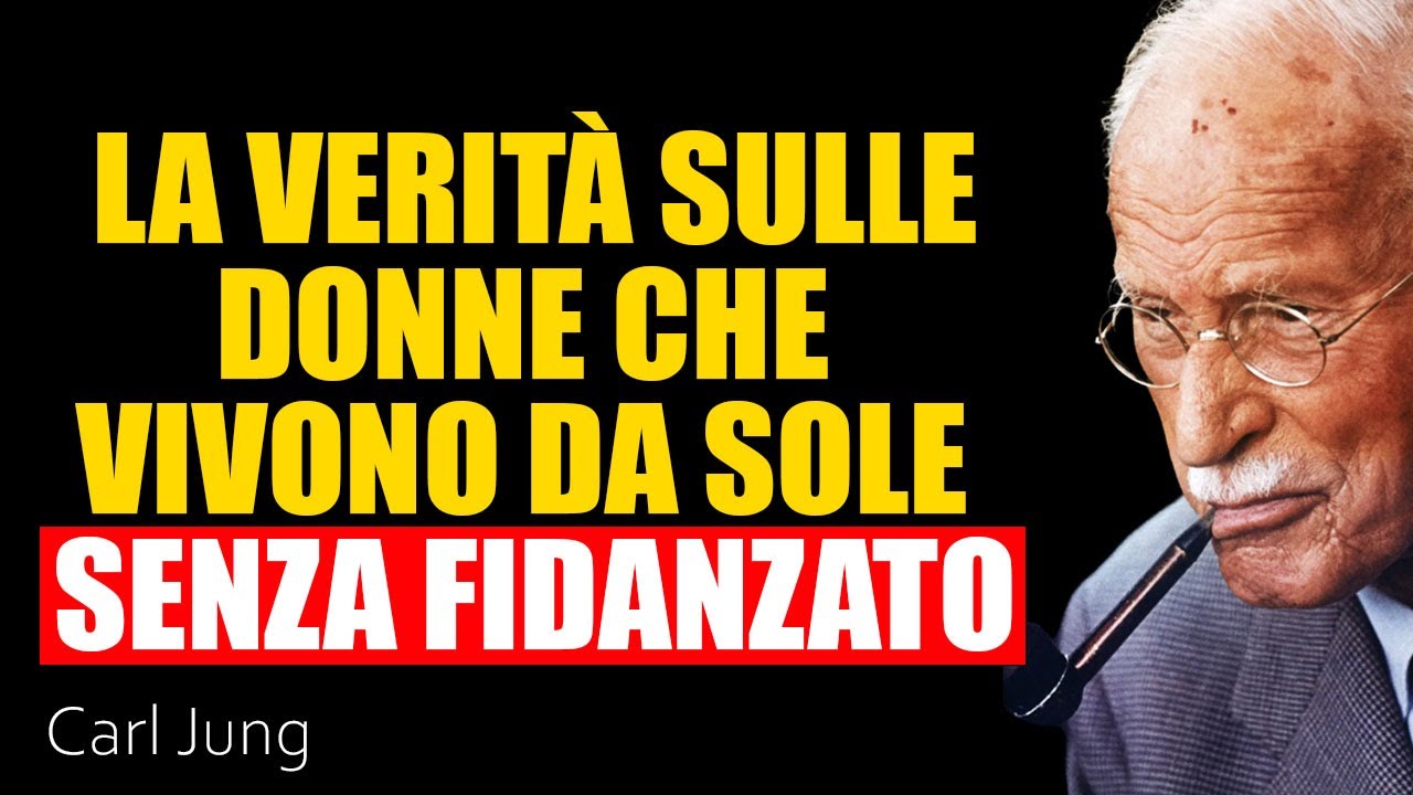 La Verità sulle Donne che VIVONO DA SOLE Senza Fidanzato | Carl Jung