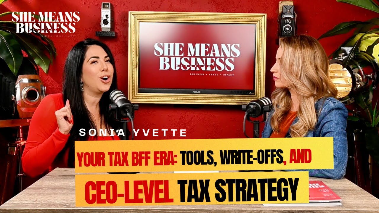 Your Tax BFF Era: Tools, Write-Offs, and CEO-Level Tax Strategy-Sonia Yvette