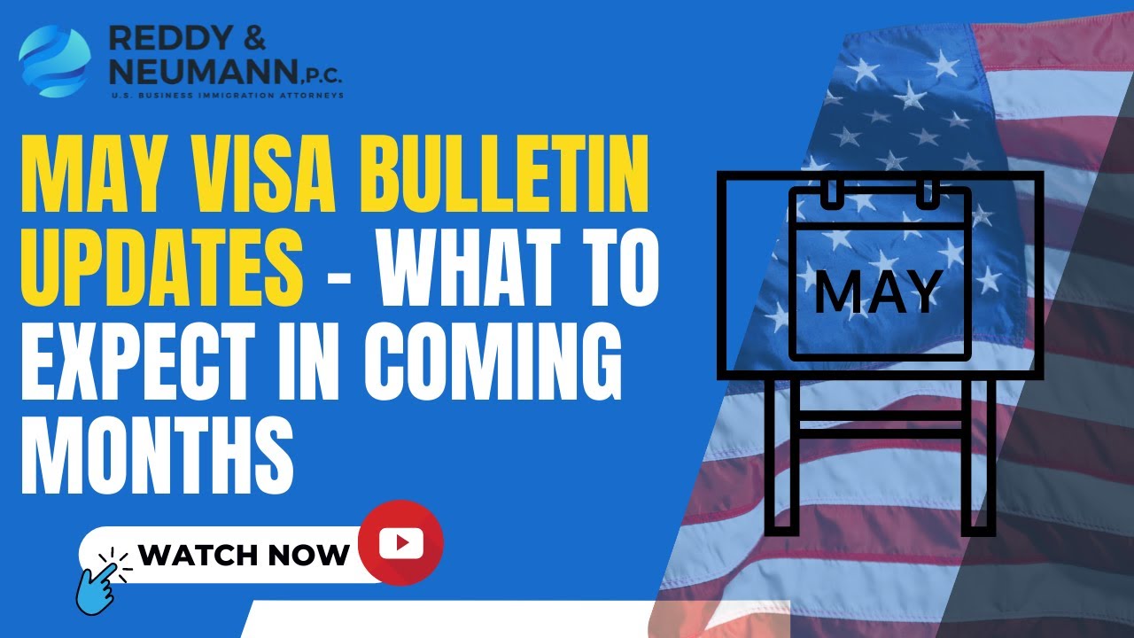 May Visa Bulletin Updates - What to Expect in Coming Months