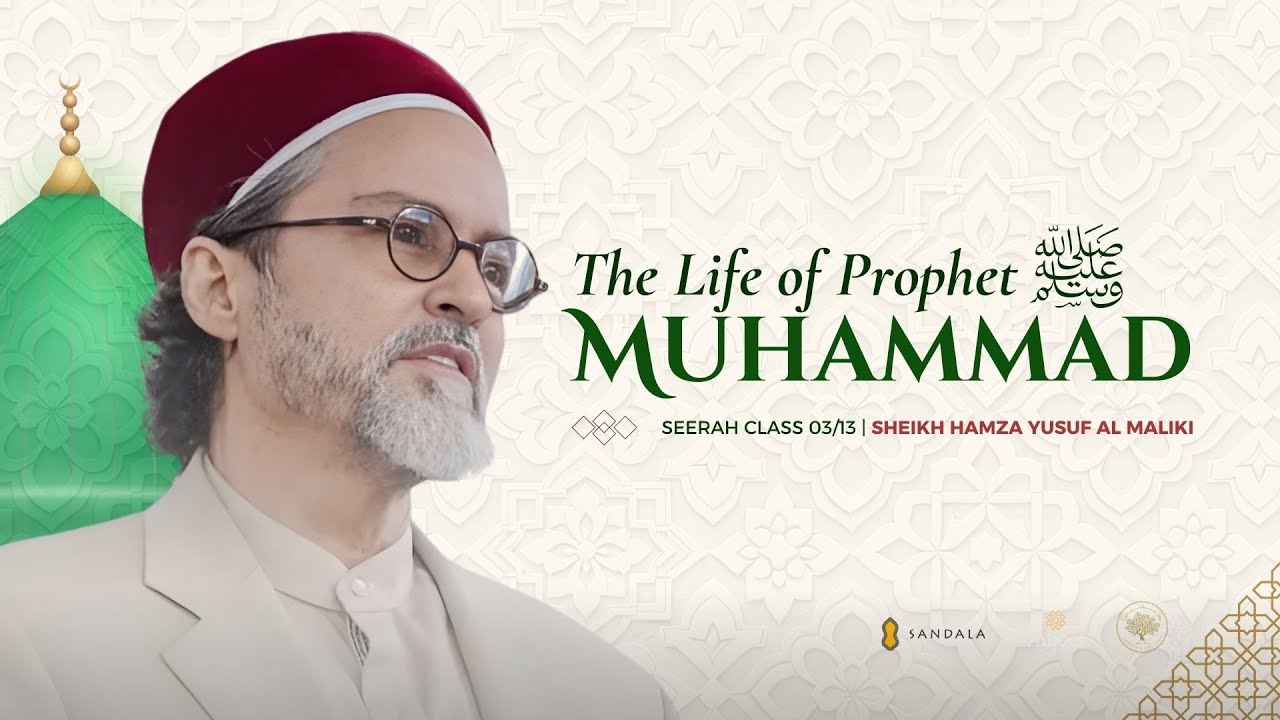 Story of Prophet Muhammadﷺ -Ahlu Bayt - Chapter 03/13 - Shaykh Hamza Yusuf