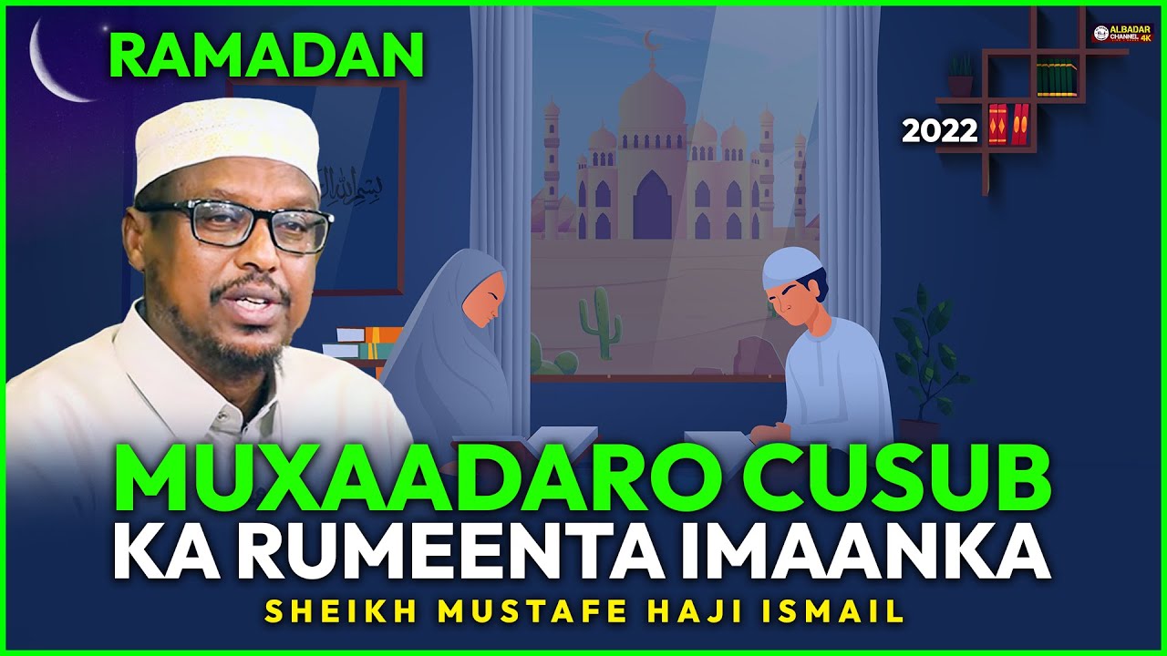 Ramadaan MUXAADARO CUSUB KA RUMEENTA IMAANKA ᴴᴰ┇► SH MUSTAFE HAJI ISMAIL 2021