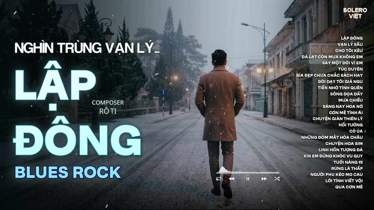 LẬP ĐÔNG - BLUES ROCK | RÔ TI | NHẠC BUỒN HOT TIKTOK | NGHÌN TRÙNG VẠN LÝ NGƯỜI ĐI CÓ VUI HAY BUỒN