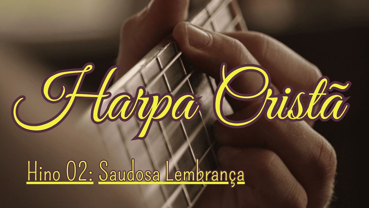 Harpa Cristã | Saudosa Lembrança | Hino 2