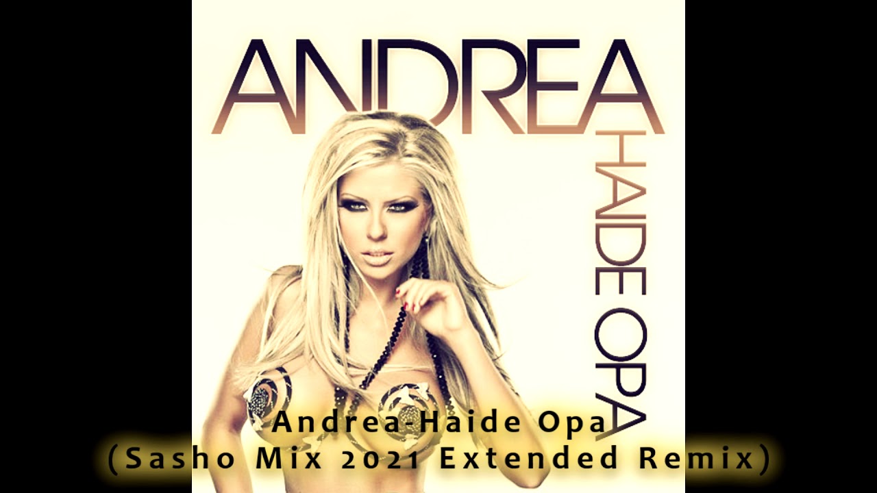 Andrea - Haide Opa (Sasho Mix 2021 Extended Remix)