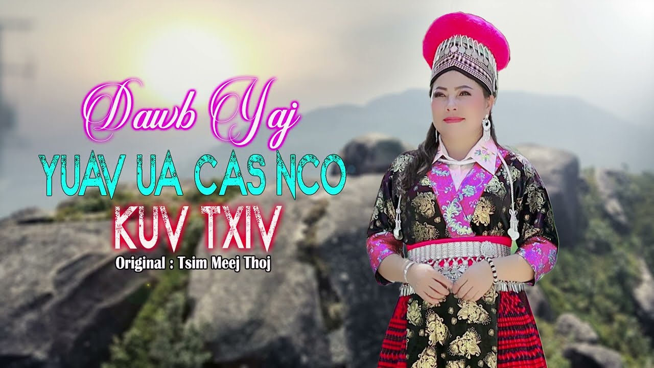 Dawb yaj - yuav ua cas nco kuv txiv (CV ) 2022 | Original Tsim meej thoj