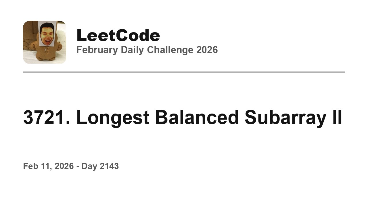 3721. Longest Balanced Subarray II - Day 11/28 Leetcode February Challenge