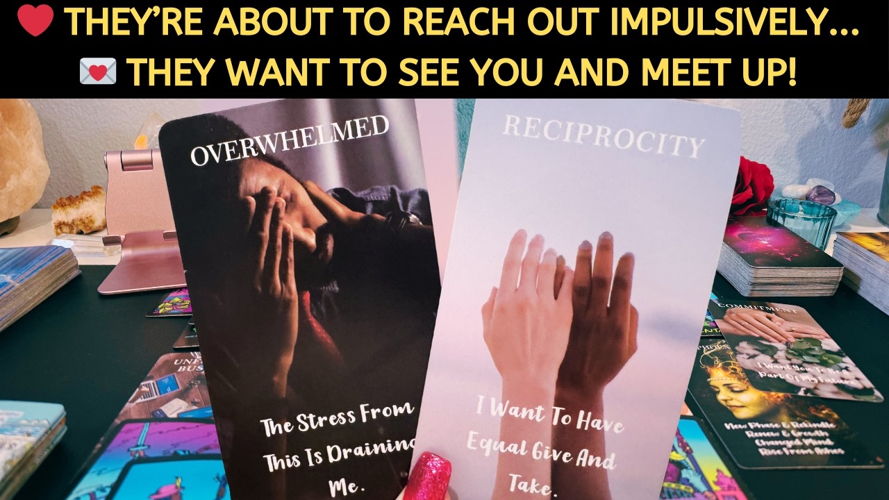 ❤️They’re About to Reach Out Impulsively... 💌 They Want to See You and Meet Up! Love Tarot Reading