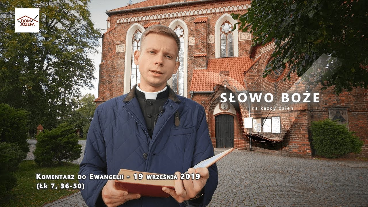 Komentarz do Ewangelii - 19 września 2019 (Łk 7, 36-50)