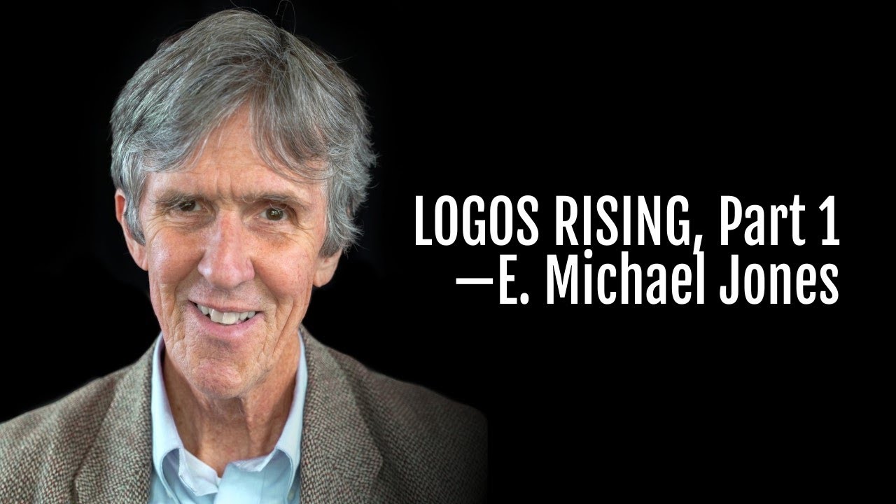 183: Logos Rising, Part One&mdash;Dr. E. Michael Jones