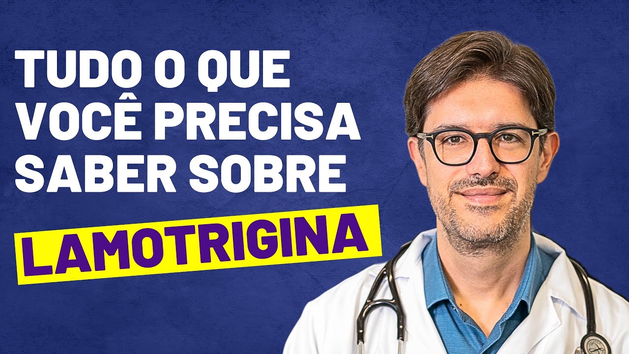 Lamotrigina - Para que Serve e Quais os Riscos da Lamotrigina