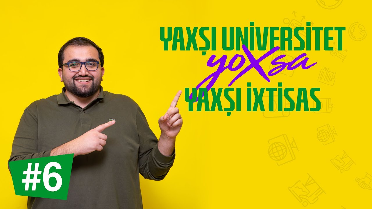 YAXŞI UNİVERSİTET YOXSA YAXŞI İXTİSAS? REYTİNQLİ UNİVERSİTETLƏR XARİCDƏ TƏHSİL