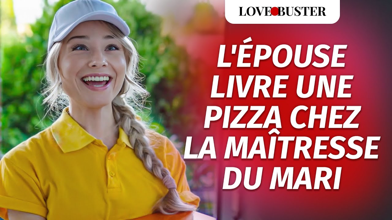 L'&Eacute;pouse livre Une Pizza Chez La Ma&icirc;tresse Du Mari | @LoveBusterFrance