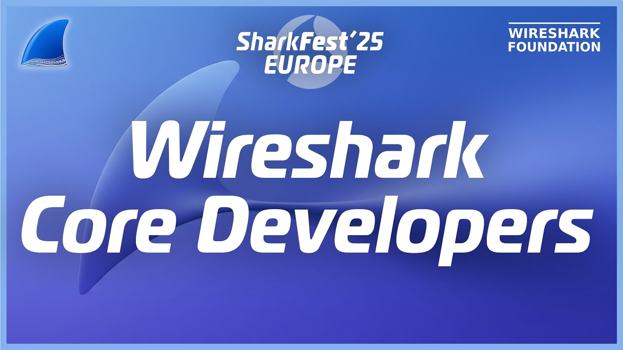 Знакомьтесь с разработчиками ядра Wireshark | Основной доклад SharkFest'25 EUROPE