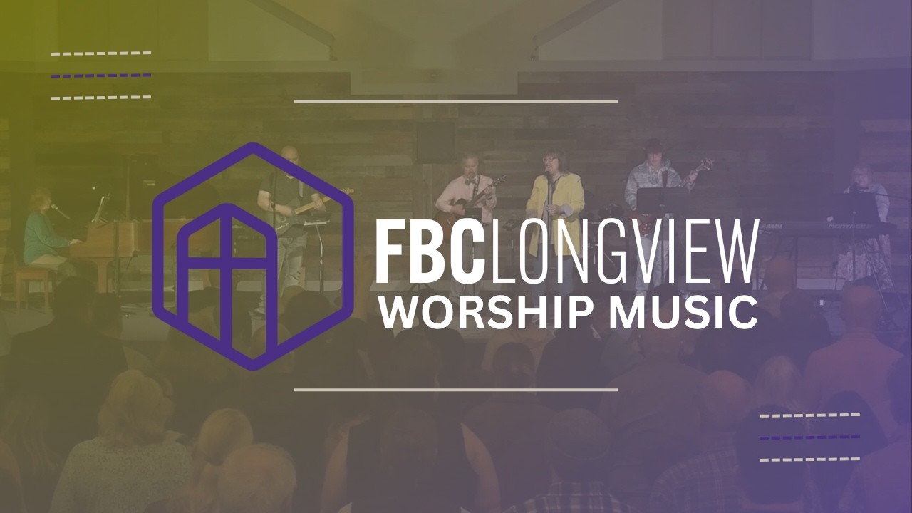 FBC Longview Worship Music Set - March 8, 2025