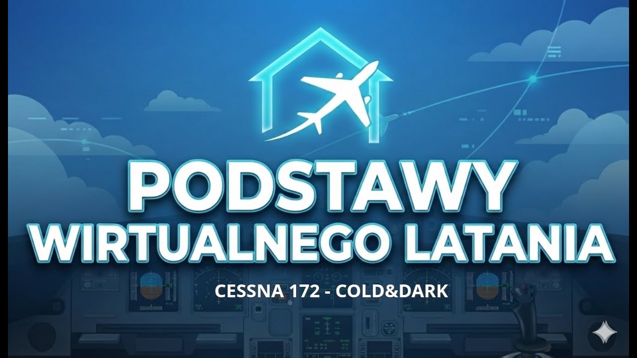 Podstawy wirtualnego latania - Cessna 172 - Cold&Dark