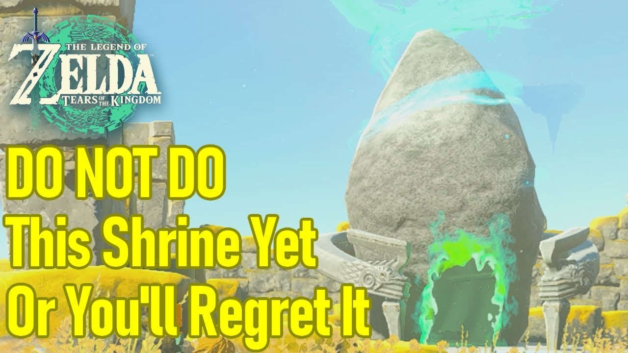 DO NOT DO THIS SHRINE YET or you'll regret it big time in Zelda Tears of the Kingdom