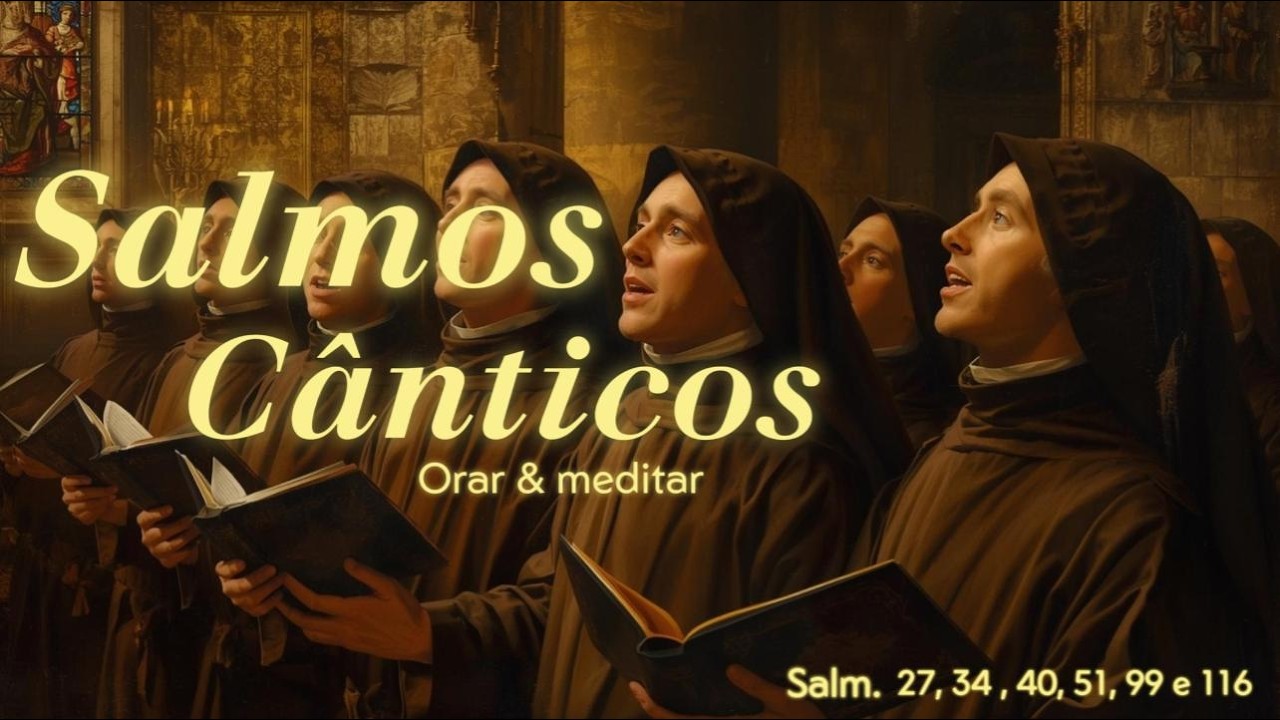 Salmos para Orar e Meditar | 27, 34, 40, 51, 99 e 116