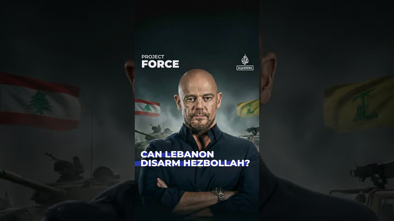 Can Lebanon disarm Hezbollah? | Project Force