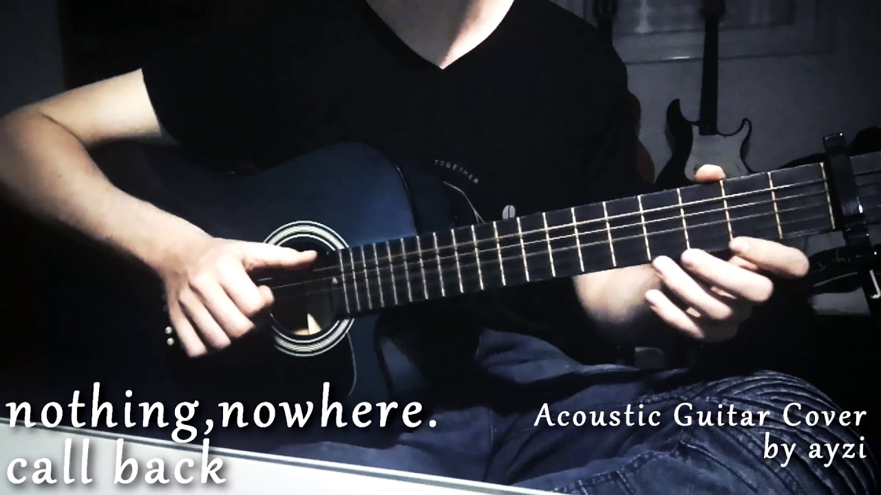 nothing,nowhere. - call back - Cover (Fingerstyle Guitar by ayzi) w/ Original Song